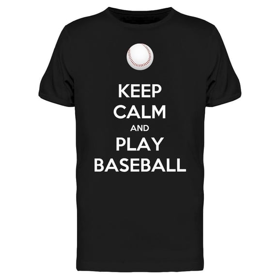 Keep Calm And Play Baseball T-Shirt Men -Image by Shutterstock, Male x-Large