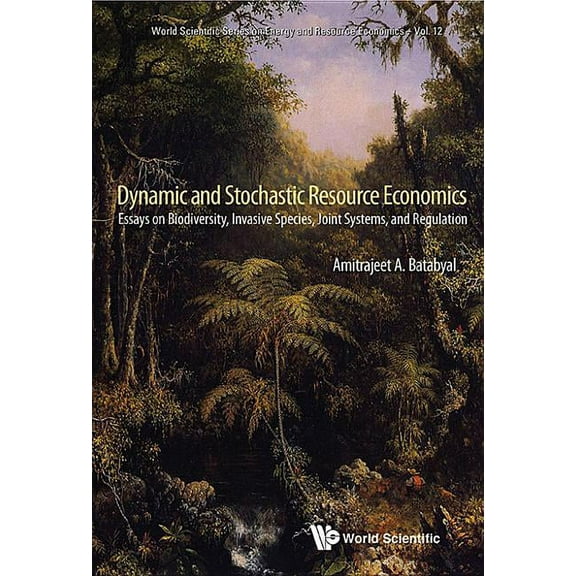 World Scientific Environmental and Energ Dynamic and Stochastic Resource Economics: Invasive Species, Book 12, (Hardcover)