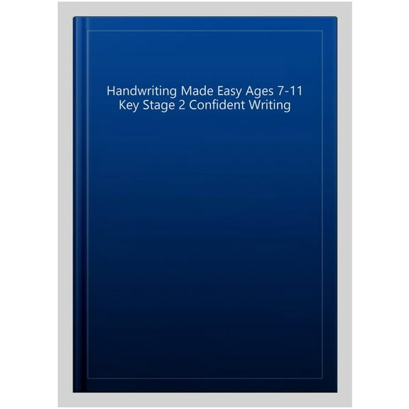 Handwriting Made Easy Ages 7-11 Key Stage 2 Confident Writing