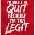 thumbnail image 2 of Unable To Quit Too Legit Gym Workout Sweatshirt for Men or Women Brisco Brands L, 2 of 6