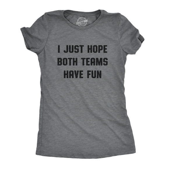 Womens I Just Hope Both Teams Have Fun T Shirt Funny Football Baseball Tee (Dark Heather Grey) - S