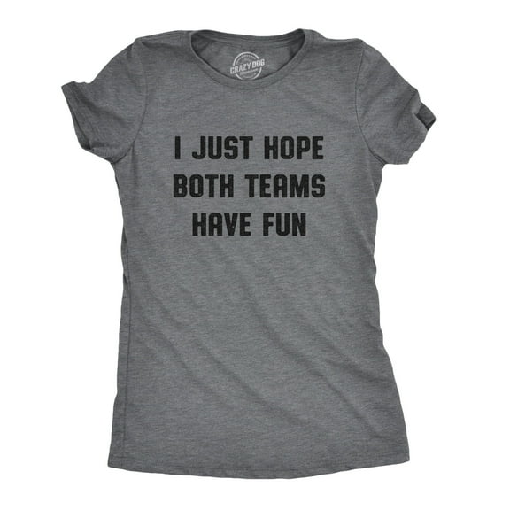 Womens I Just Hope Both Teams Have Fun T Shirt Funny Football Baseball Tee Womens Graphic Tees