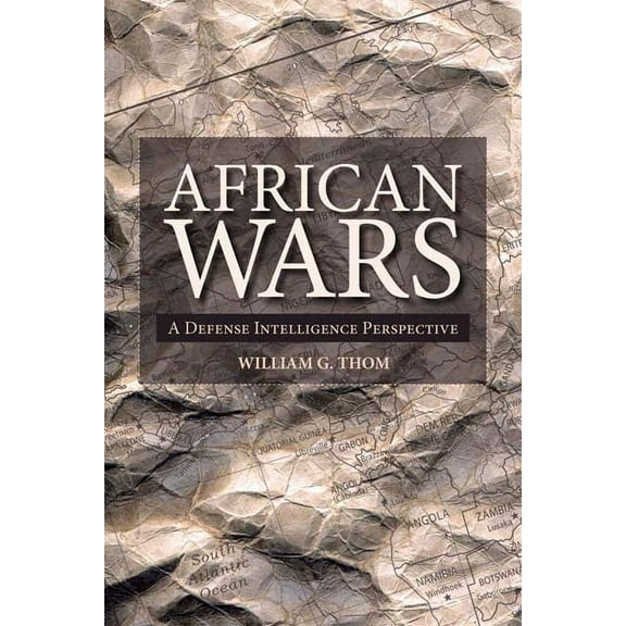 Africa: Missing Voices African Wars: A Defense Intelligence Perspective, Book 7, (Paperback)