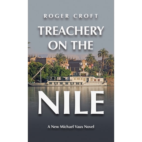 Treachery on the Nile: A New Michael Vaux Novel, (Hardcover)