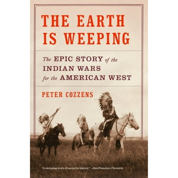 Pre-Owned The Earth Is Weeping: The Epic Story of the Indian Wars for the American West (Paperback) 0307948188 9780307948182