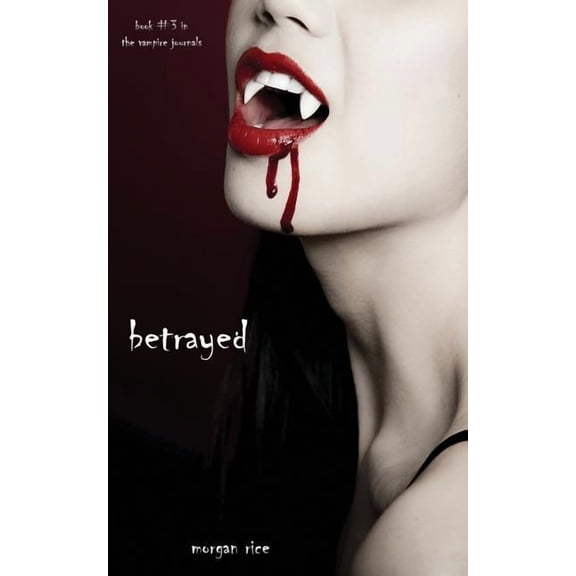 Betrayed (Book #3 in the Vampire Journals), (Paperback)