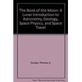thumbnail image 1 of Pre-Owned The Book of the Moon: A Lunar Introduction to Astronomy, Geology, Space Physics, and Space Travel (Paperback) 0130799637, 1 of 1
