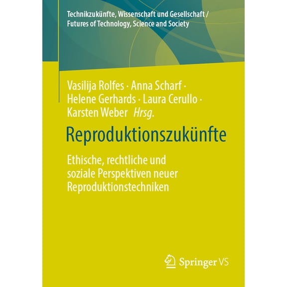 Technikzukünfte, Wissenschaft Und Gesell Reproduktionszukünfte: Ethische, Rechtliche Und Soziale Perspektiven Neuer Reproduktionstechniken, (Paperback)