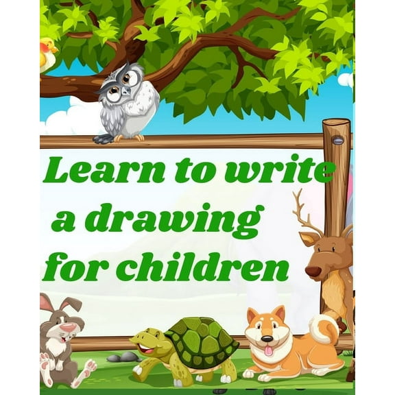 Learn to write a drawing for children: Pen control, handwriting, and drawing practices for kindergarten toddlers and preschool kids incl. coloring pictures, puzzles, and cognitive games. (Paperback)
