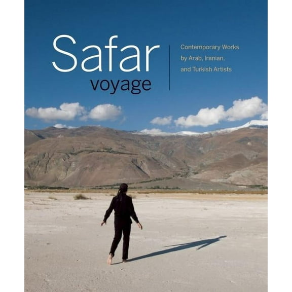 Safar Voyage: Contemporary Works by Arab, Iranian, and Turkish Artists (Hardcover)