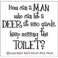 thumbnail image 2 of How Can A Man Keep Missing The Toilet Funny Quote Wall Decal, 14x12-Inch, Black, 2 of 3