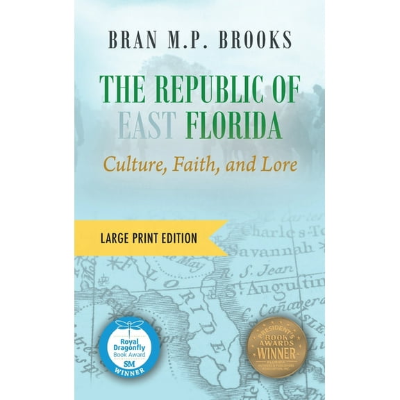 The Republic of East Florida (Large Print Edition): Culture, Faith, and Lore, (Hardcover)