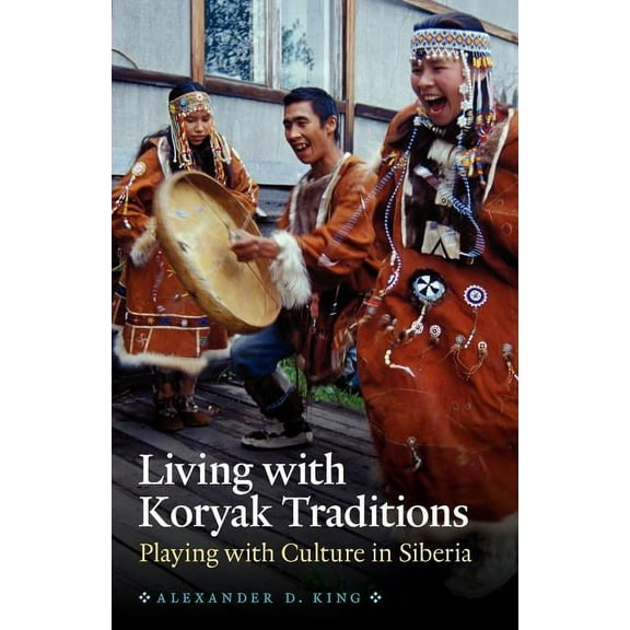 Living with Koryak Traditions, (Paperback)