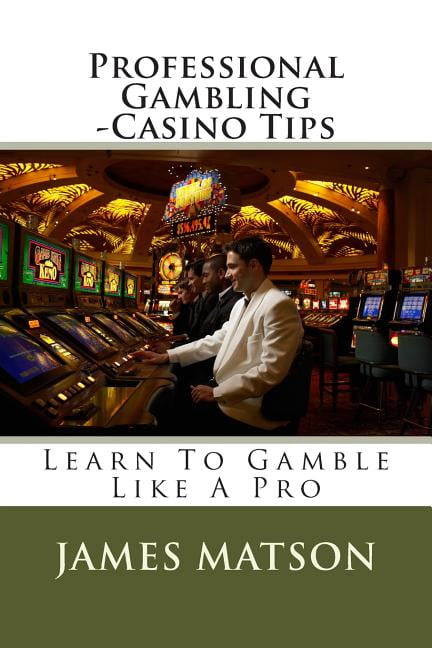 Professional gambling advice Professional gambling advice