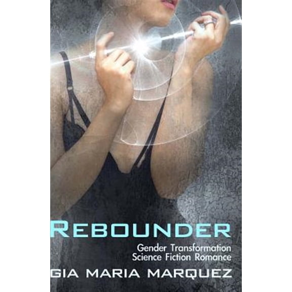 Pre-Owned Rebounder: Gender Transformation Science Fiction Romance