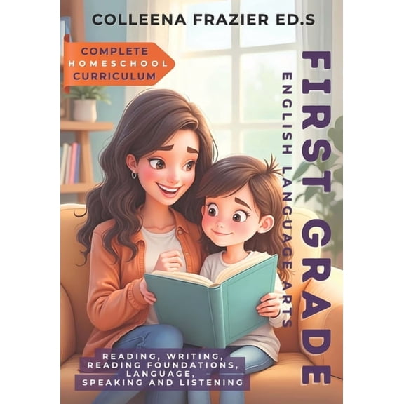 Complete Homeschool Curriculum Complete Homeschool Curriculum - First Grade English Language Arts: Reading, Writing, Reading Foundations, Language, Spe, (Paperback)