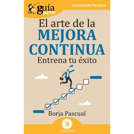 GuÃaBurros: El arte de la mejora continua: Entrena tu Ã©xito (Paperback)