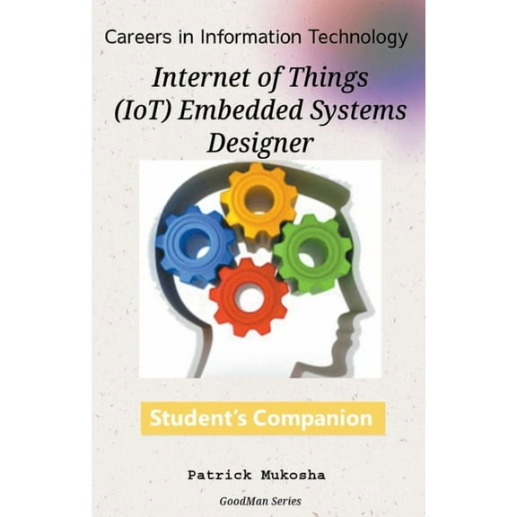 The Goodman "Careers in Information Technology: IoT Embedded Systems Designer", Book 1, (Paperback)