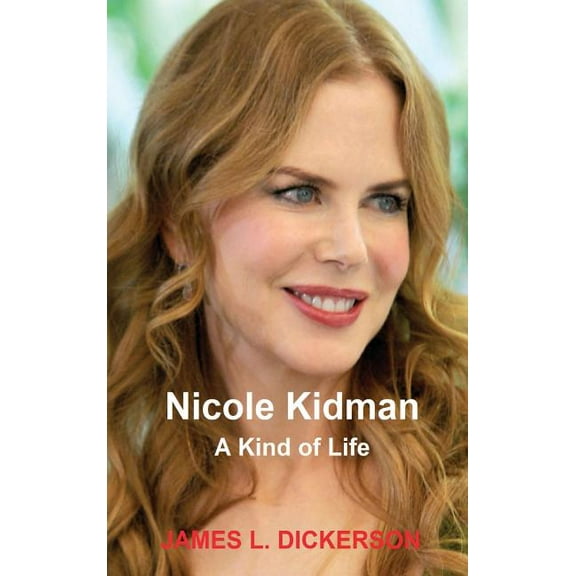 Nicole Kidman: A Kind of Life, (Hardcover)