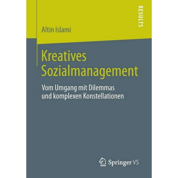 Kreatives Sozialmanagement: Vom Umgang Mit Dilemmas Und Komplexen Konstellationen, (Paperback)