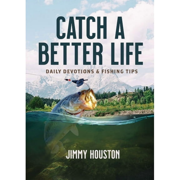Catch a Better Life: (A 365-Day Devotional) - The Perfect Christian Gift for Men and Women Who Love to Fish, (Hardcover)