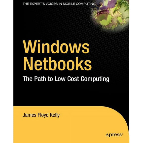 Expert's Voice Windows NetBooks: The Path to Low-Cost Computing, (Paperback)