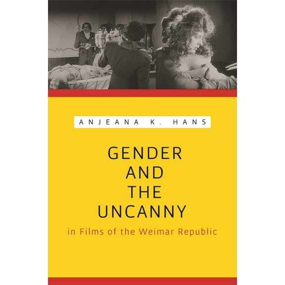 Contemporary Approaches to Film and Medi Gender and the Uncanny in Films of the Weimar Republic, (Paperback)