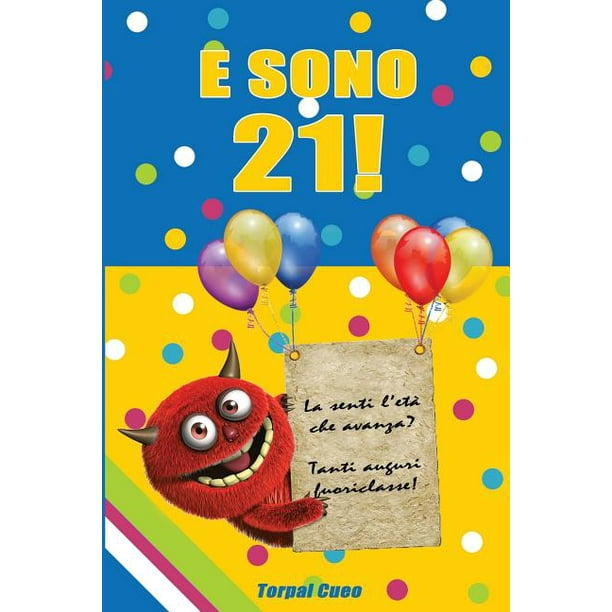 E Sono 21! : Un Libro Come Biglietto Di Auguri Per Il ...