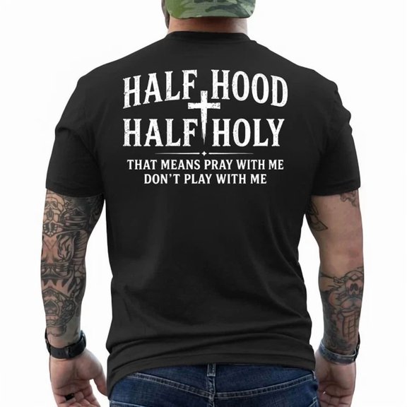 (On Back) Half Hood Half Holy Funny Saying Christian T-Shirt, Unisex T-Shirt