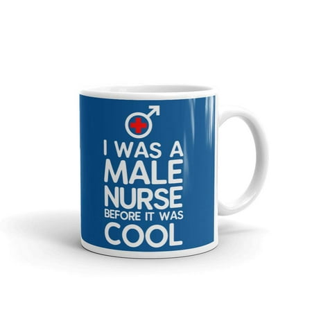 Was A Male Nurse Before It Was Cool Coffee Tea Ceramic Mug Office Work Cup