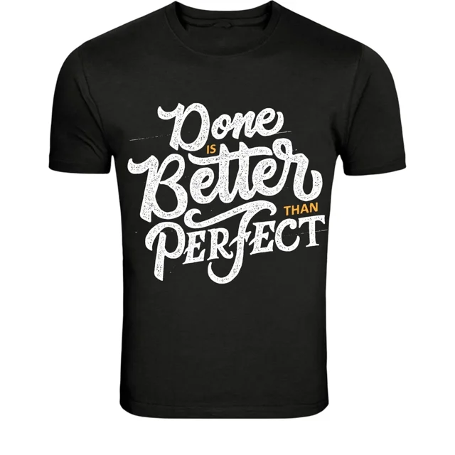 T-Shirt Unisexe « Done Is Better Than Perfect » Citation de Réussite Motivationnelle Z4848, P-5TG