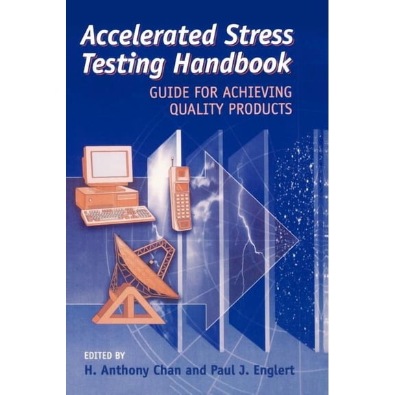 Accelerated Stress Testing Handbook: Guide for Achieving Quality Products (Hardcover)
