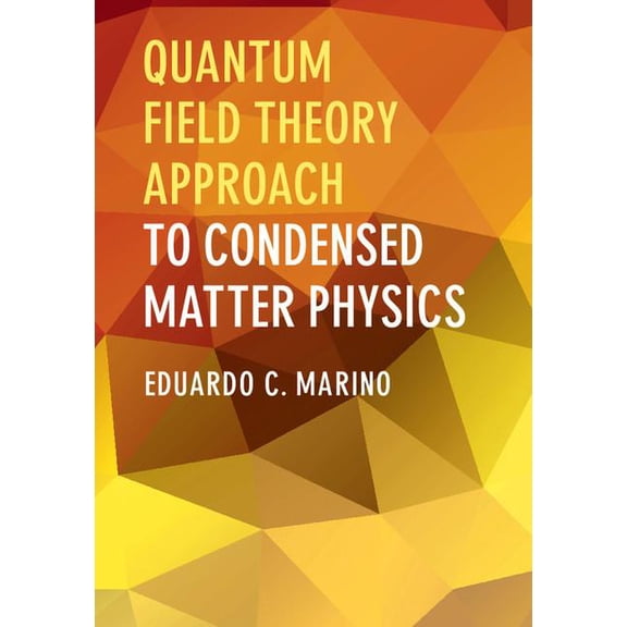 Quantum Field Theory Approach to Condensed Matter Physics, (Hardcover)