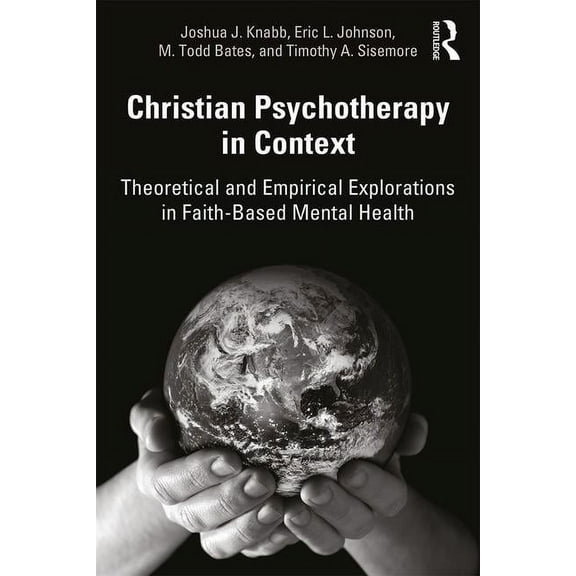 Christian Psychotherapy in Context: Theoretical and Empirical Explorations in Faith-Based Mental Health, (Paperback)