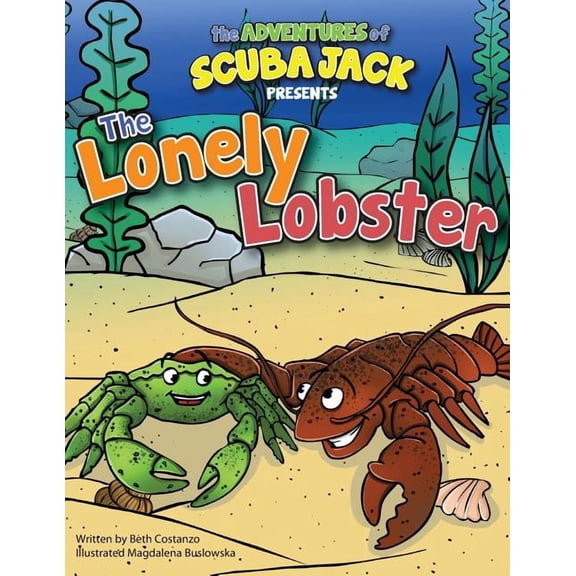 The Adventures of Scuba Jack The Lonely Lobster, (Paperback)