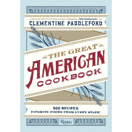 The Great American Cookbook : 500 Time-Tested Recipes: Favorite Food from Every