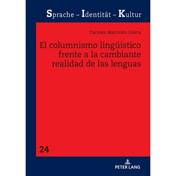 Sprache - Identitaet - Kultur El columnismo lingueÃstico frente a la cambiante realidad de las lenguas, Book 24, (Hardcover)