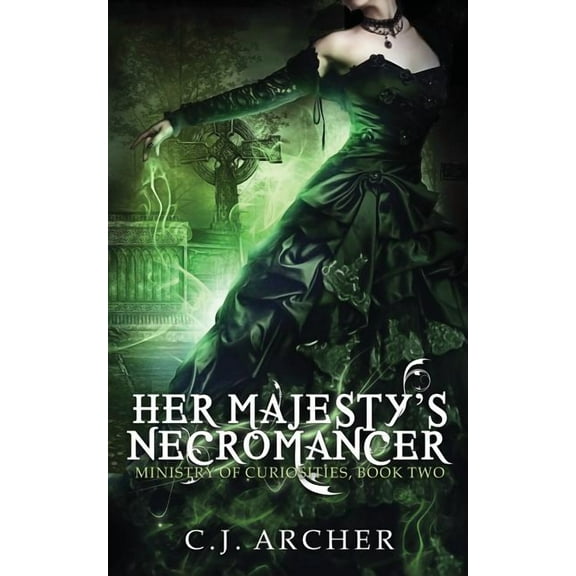 Ministry of Curiosities Her Majesty's Necromancer, Book 2, (Paperback)