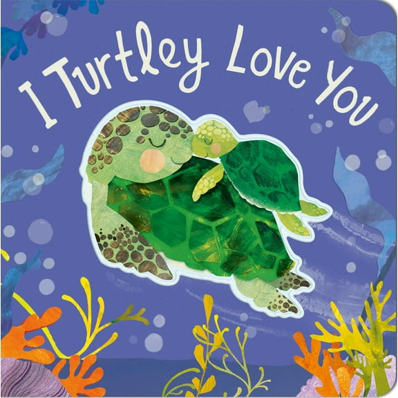 I Turtley Love You (Board Book)