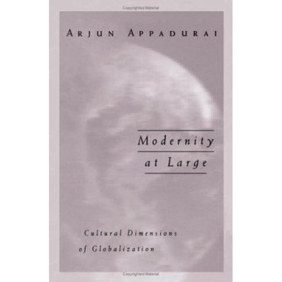 Pre-Owned Modernity at Large: Cultural Dimensions of Globalization Volume 1 (Paperback) 0816627932 9780816627936