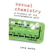 Sexual Chemistry: A History of the Contraceptive Pill [Hardcover - Used]