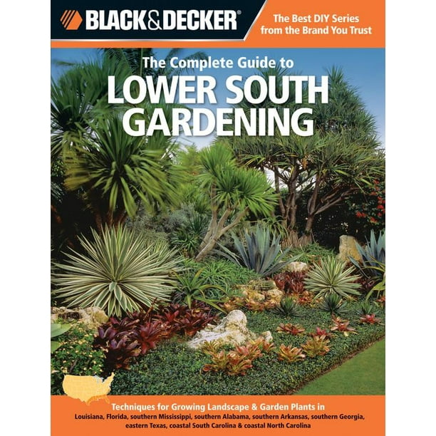 Black & Decker the Complete Guide to Lower South Gardening Techniques