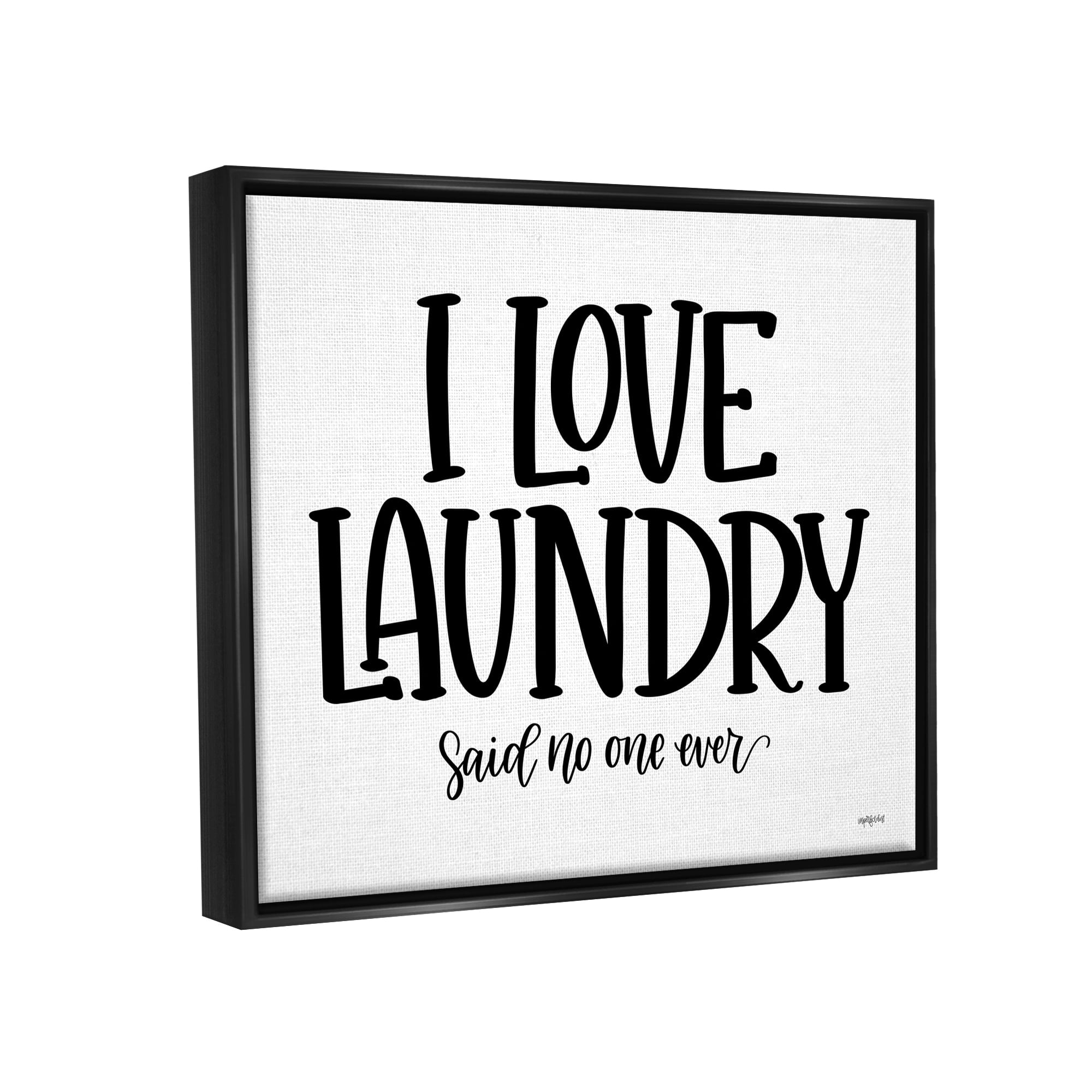 Stupell Industries I Love Laundry Casual Humor Typography Phrase Graphic Art Jet Black Floating Framed Canvas Print Wall Art, Design by Imperfect Dust
