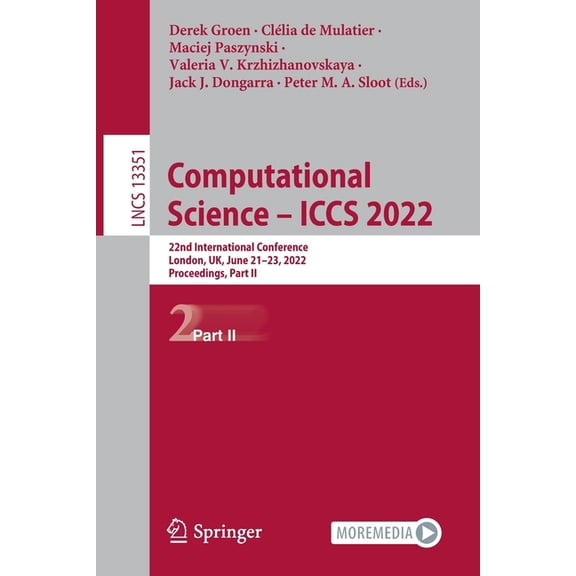 Lecture Notes in Computer Science: Computational Science - Iccs 2022 : 22nd International Conference, London, Uk, June 21-23, 2022, Proceedings, Part II (Series #13351) (Paperback)