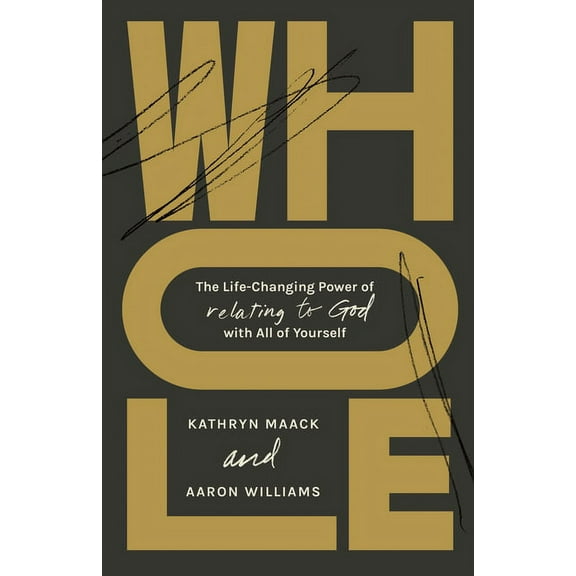 Whole: The Life-Changing Power of Relating to God with All of Yourself, (Paperback)