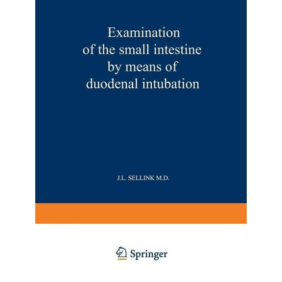 Examination of the Small Intestine by Means of Duodenal Intubation, (Paperback)
