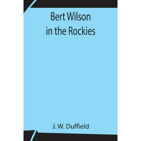Bert Wilson In The Rockies, (Paperback)