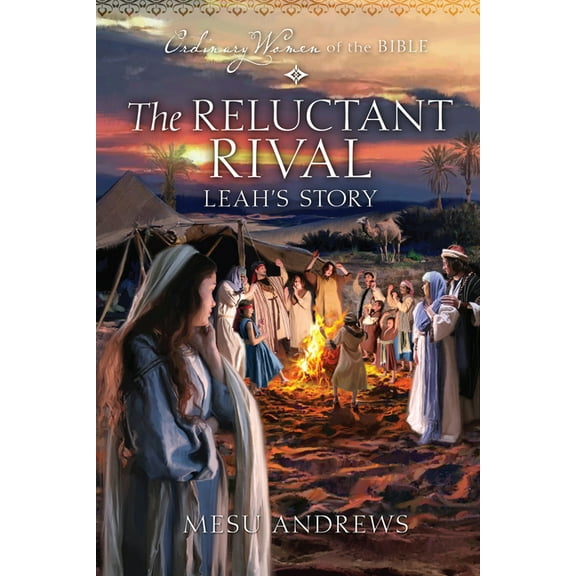 Ordinary Women of the Bible The Reluctant Rival: Leah's Story, Book 17, (Paperback)