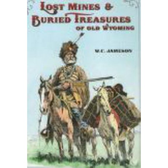 Pre-Owned Lost Mines & Buried Treasure of Old Wyoming (Paperback) 0931271959 9780931271953
