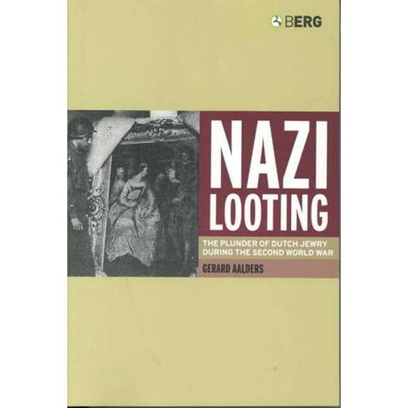 Nazi Looting: The Plunder of Dutch Jewry During the Second World War (Hardcover)